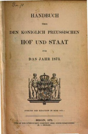 Handbuch über den Königlich Preußischen Hof und Staat : für das Jahr .... 1873