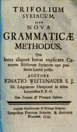 Trifolium Syriacum : Sive nova grammaticae methodus, qua intra aliquot horas explicare canonem Bibliorum Syriacum ope praesentis lexici possis