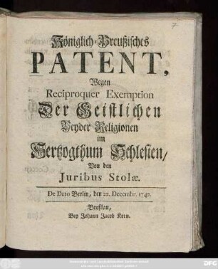 Königlich-Preußisches Patent, Wegen Reciproquer Exemption Der Geistlichen Beyder Religionen im Hertzogthum Schlesien Von den Juribus Stolæ : De Dato Berlin, den 22. Decembr. 1742.