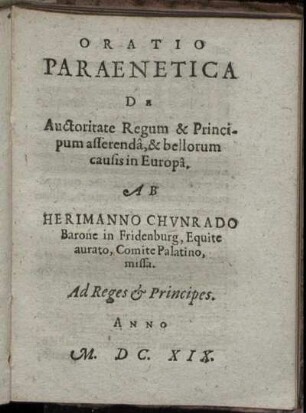 Oratio Paraenetica De Auctoritate Regum & Principum asserenda, & bellorum causis in Europa