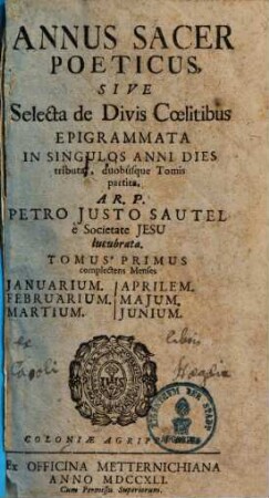 Annus sacer poeticus, sive selecta de divis cölitibus epigrammata : in singulos anni dies tributa, duobusque tomis partita. 1