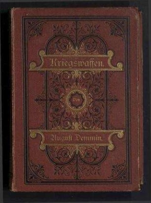 Die Kriegswaffen in ihrer historischen Entwicklung von der Steinzeit bis zur Erfindung des Zündnadelgwehrs. - Ein Handbuch der Waffenkunde