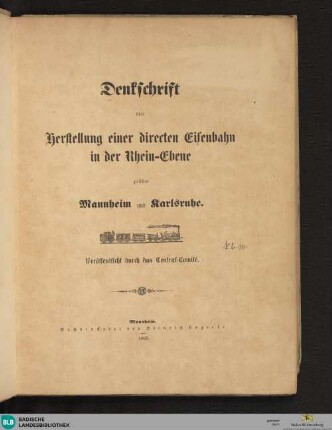 Denkschrift über Herstellung einer directen Eisenbahn in der Rhein-Ebene zwischen Mannheim und Karlsruhe