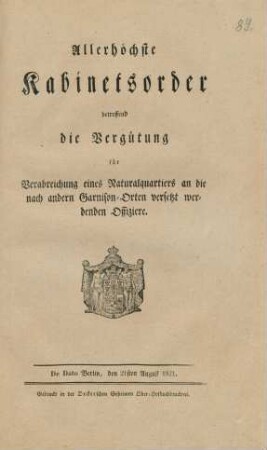 Allerhöchste Kabinetsorder, betreffend die Vergütung für Verabreichung eines Naturalquartiers an die nach andern Garnison-Orten versetzt werdenden Offiziere : De Dato Berlin, den 21sten August 1821