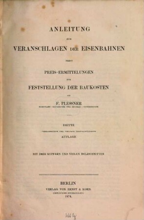 Anleitung zum Veranschlagen der Eisenbahnen nebst Preis-Ermittelungen zur Feststellung der Baukosten