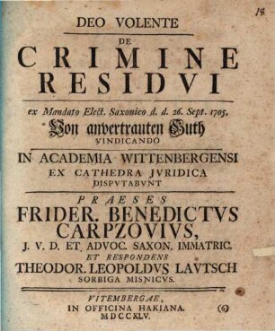 De Crimine Residui : ex Mandato Elect. Saxonico d. d. 26. Sept. 1705. Von anvertrauten Guth Vindicando