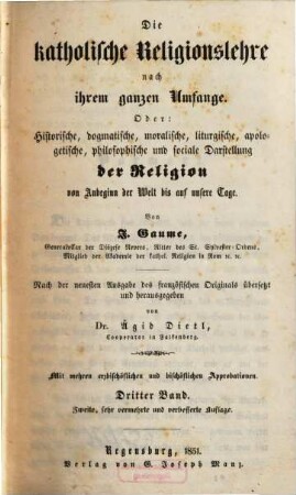 Die katholische Religionslehre nach ihrem ganzen Umfange Oder: historische, dogmatische, moralische, liturgische, apologetische, philosophische und sociale Darstellung der Religion von Anbeginn der Welt bis auf unsere Tage, 3