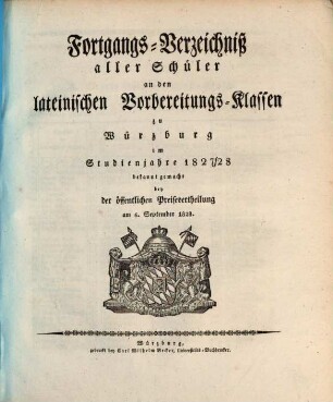 Fortgangs-Verzeichniß aller Schüler an der Königl. Bayerischen Lateinischen Schule zu Würzburg : für das Schuljahr .... 1827/28