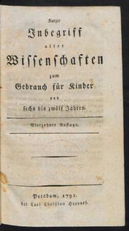 Kurzer Inbegriff aller Wissenschaften zum Gebrauch für Kinder von sechs bis zwölf Jahren