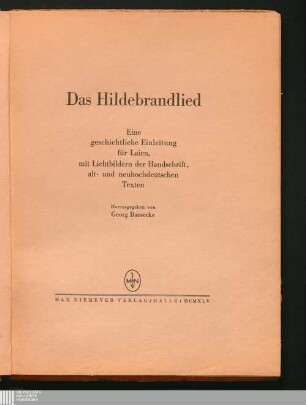 Das Hildebrandlied : eine geschichtliche Einleitung für Laien, mit Lichtbildern der Handschrift, alt- und neuhochdeutschen Texten