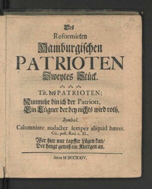 Zweytes Stück: Tit. des Patrioten: Nunmehr bin ich der Patriott, Ein Lügner der bey nichts wird roth