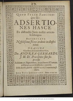 Quod Felix Faustumque sit: Adsertiones Hasce Ex distinctis Iuris nostri articulis desumptas