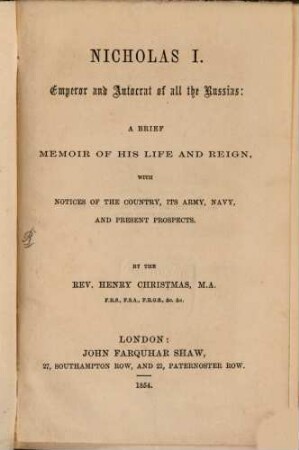 Nicholas I : Emperor and Autocrat of all the Russias: a brief memoir of his life and reign