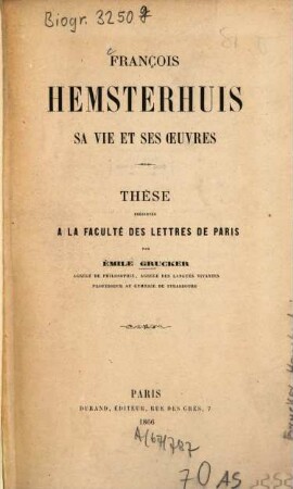 François Hemsterhuis : Sa vie et ses oeuvres. [Phil. Diss. Paris.]