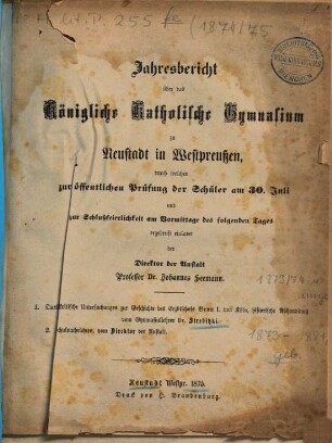 Jahresbericht über das Königliche Katholische Gymnasium zu Neustadt in Westpreußen : durch welchen zur öffentlichen Prüfung der Schüler ... und zur, 1874/75