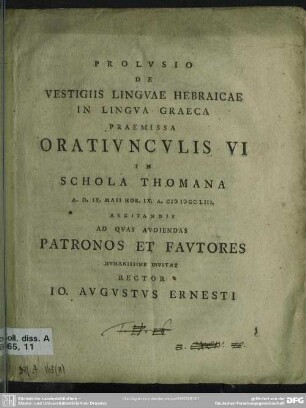 Prolusio De Vestigiis Linguae Hebraicae in Lingua Graeca : Praemissa Oratiunculis VI In Schola Thomana A. D. IX. Maii Hor. IX. A. MDCCLIII. Recitandis Ad Quas Audiendas Patronos Et Fautores Humanissime Invitat