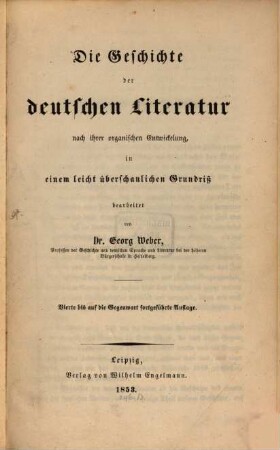 Die Geschichte der deutschen Literatur nach ihrer organischen Entwickelung : in einem leicht überschaulichen Grundriß