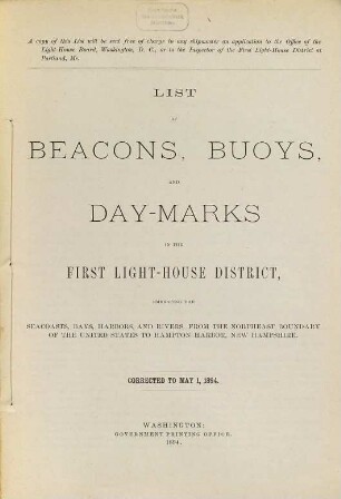 List of beacons, bouys, and day-marks in the First Light-House District, embracing the seacoasts, bays, harbors, and rivers, from the Northeast boundary of the United States to Hampton Harbor, New Hampshire. 1894