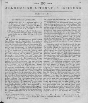 [Sammelrezension zweier Grammatiken.] Rezensiert werden: 1) Becker, K. F.: G. F. Kettembeil's deutsche Grammatik. Frankfurt am Main: Hermann 1829 2) Becker, K. F.: G. F. Kettembeil's Schulgrammatik der deutschen Sprache. Frankfurt am Main: Hermann 1829