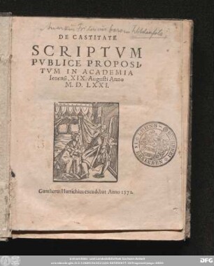 DE CASTITATE || SCRIPTVM || PVBLICE PROPOSI=||TVM IN ACADEMIA || Ienensi, XIX. Augusti Anno || M.D.LXXI.||