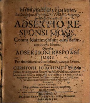 Michaelis Havemanni In Ducatibus Bremensi & Verdensi Superattendentis Generalis Adsertio Responsi Mosis, Contra Matrimonium cum defunctae uxoris sorore : opposita adsertioni responsi juris, pro matrimonio cum defunctae uxoris sorore, quam Christoph. Joachimus Bucholtz ... publici fecit iuris