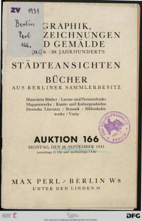 Graphik, Handzeichnungen und Gemälde des 16. - 20. Jahrhunderts : Städteansichten, Bücher aus Berliner Sammlerbesitz - illustrierte Bücher, Luxus- und Pressendrucke, Mappenwerke, Kunst- und Kulturgeschichte, deutsche Literatur, Botanik, Bibliothekswerke, Varia ; 28. September 1931 (Katalog Nr. 166)