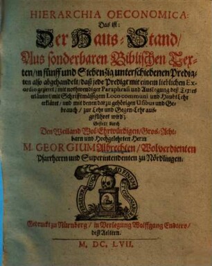Hierarchia oeconomica : d. i. der Hausstand, aus sonderbaren biblischen Texten in 75 Predigten ... abgehandelt ...
