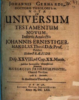 Johannis Gerhardi, Doctoris Theologi b.m. Notae in universum Testamentum Novum insertis analectis Johannis Ernesti Gerhardi ...