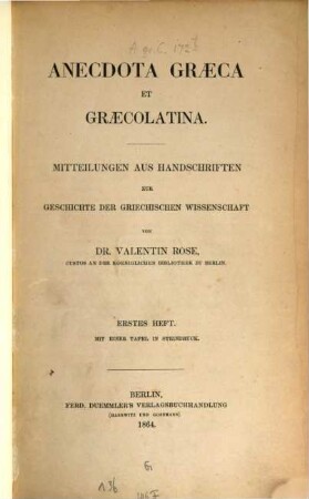 Anecdota Graeca et Graecolatina : Mitteilungen aus Handschriften zur Geschichte der griechischen Wissenschaft. 1