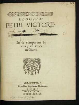 ELOGIVM || PETRI VICTORII.|| Ita se comparent in || vita, vt vinci || nesciant.||