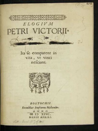 ELOGIVM || PETRI VICTORII.|| Ita se comparent in || vita, vt vinci || nesciant.||