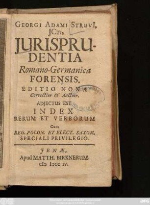 Georgi Adami Struvi[i], JCti Jurisprudentia Romano-Germanica Forensis ... : Adjectus Est Index Rerum Et Verborum