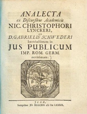 Analecta ex discursibus academicis Nic. Chr. Lynckeri ad D. Gabrielis Schwederi introductionem in ius publicum imp. Rom. Germ. novissimum