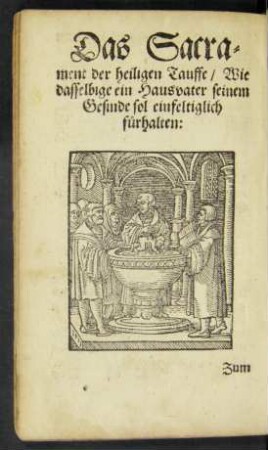 Das Sacrament der heiligen Tauffe/ Wie dasselbige ein Hausvater seinem Gesinde sol einfeltiglich fürhalten: