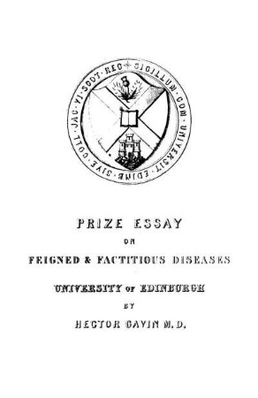On Feigned And Factitious Diseases, Chiefly Of Soldiers And Seamen, On The Means Used To Simulate Or Produce Them, And On The Best Modes Of Discovering Impostors : Being The Prize Essay In The Class Of Military Surgery, In The University Of Edinburgh, Session 1835-6, With Additions