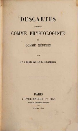 Descartes considéré comme physiologiste et comme médecin