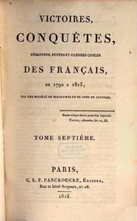 Victoires, conquêtes, désastres, revers et guerres civiles des Français de 1792 à 1815, Tome Septième