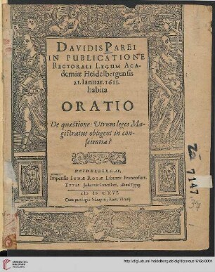Davidis Parei In Publicatione Rectorali Legum Academiae Heidelbergensis 21. Ianuar. 1611. habita Oratio De quaestione: Vtrum leges Magistratus obligent in conscientia?