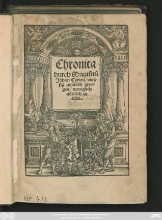 Chronica || durch Magistrũ || Johan Carion/ vleis=||sig zusamen gezo=||gen/ meniglich || nützlich zu || lesen.||