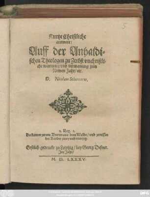 Kurtze Christliche || antwort:|| Auff der Anhaldi=||schen Theologen zu Zerbst vnchristli=||che warnung vnd vermanung zum || Newen Jahr/ etc.|| D. Nicolaus Selneccerus.|| ... ||