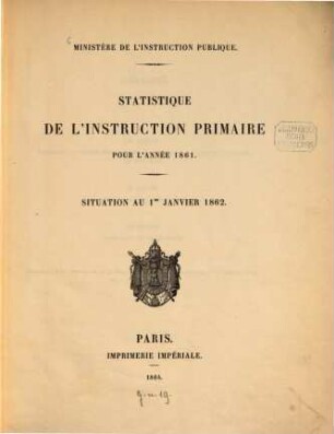 Statistique de l'instruction primaire : pour l'année ... ; situation au 1er Janvier .... 1861/62 (1864), 1. Jan.