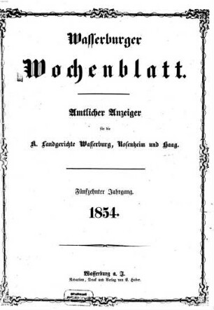 Wasserburger Wochenblatt : Amtsblatt für das Königliche Bezirksamt Wasserburg und die Königlichen Landgerichte Wasserburg und Haag. 1854 = Jg. 15