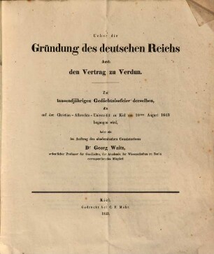 Über die Gründung des deutschen Reichs durch den Vertrag zu Verdun : zur tausendjährigen Gedächtnissfeier derselben, die auf der Christian-Albrechts-Universität zu Kiel am 10ten August 1843 begangen wird