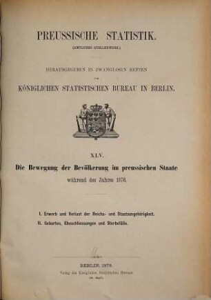Die Bewegung der Bevölkerung im Preussischen Staate : während d. Jahres .... 1876 (1878) = H. 45 [d. Gesamtw.]