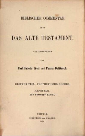 Biblischer Commentar über das Alte Testament, 3,5. T. 3, Prophetische Bücher ; Bd. 5, Der Prophet Daniel