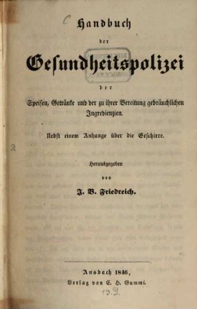 Handbuch der Gesundheits-Polizei, der Speisen, Getränke und der zu ihrer Bereitung gebräuchlichen Ingredienzen : nebst einem Anhange über die Geschirre