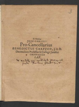 Pro-Cancellarius Benedictus Carpzov, I.U.D. Decretalium Professor & Collegii Iuridici Ordinarius L.S.P. : [PP. Lipsiae die 22. Octobr. Anno MDCIIL.]