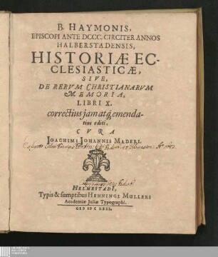 B. Haymonis, Episcopi Ante DCCC. Circiter Annos Halberstadensis, Historiae Ecclesiasticae, Sive De Rervm Christianarvm Memoria, Libri X