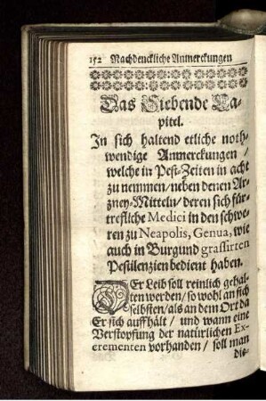 Das Siebende Capitel. In sich haltend etliche nothwendige Anmerckungen/ welche in Pest-Zeiten in acht zu nemmen/ neben denen Arzney-Mitteln/ deren sich fürtrefliche Medici in den schweren zu Neapolis, Genua, wie auch in Burgund grassirten Pestilenzien bedient haben
