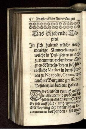 Das Siebende Capitel. In sich haltend etliche nothwendige Anmerckungen/ welche in Pest-Zeiten in acht zu nemmen/ neben denen Arzney-Mitteln/ deren sich fürtrefliche Medici in den schweren zu Neapolis, Genua, wie auch in Burgund grassirten Pestilenzien bedient haben